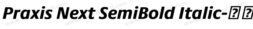 Praxis Next SemiBold Italic字体转换